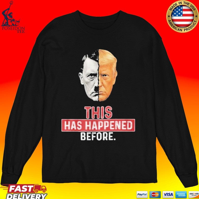 This Has Happened Before Hitler And Trump T-shirt