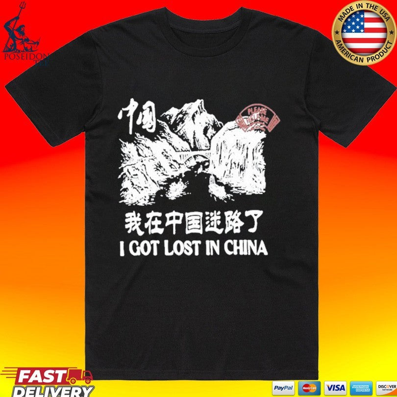 Tip 2 Tip I Got Lost In China T-shirt