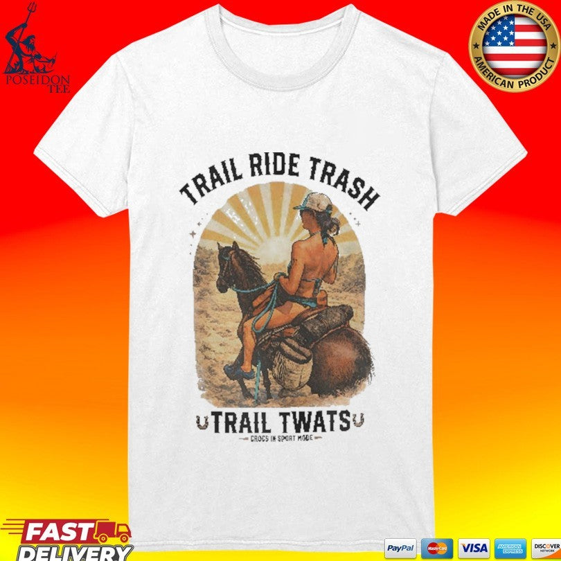 Trail Ride Trash Trail Twat T-shirt