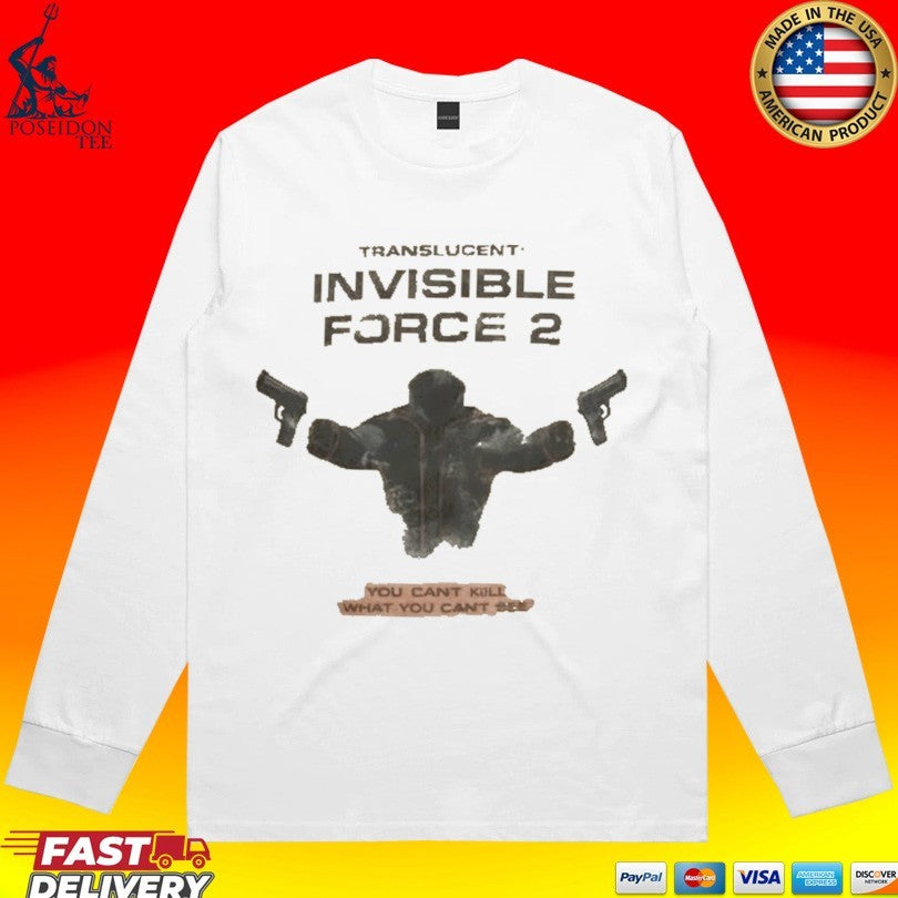 Translucent Invisible Force 2 The Boys You Can’t Kill What You Can’t Bee T-shirt