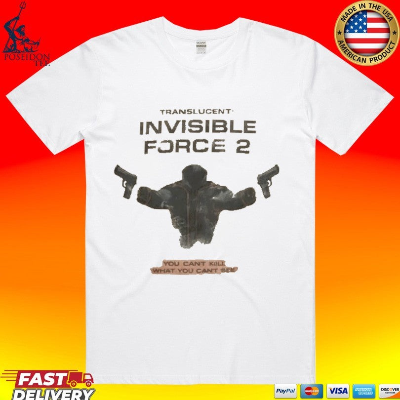Translucent Invisible Force 2 The Boys You Can’t Kill What You Can’t Bee T-shirt