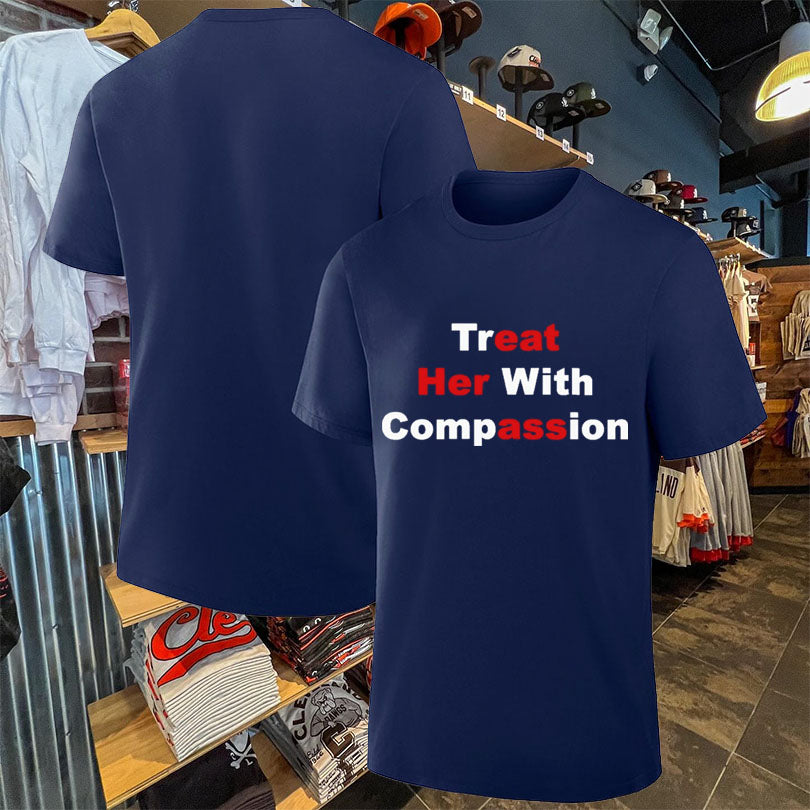 Treat Her With Compassion T-shirt