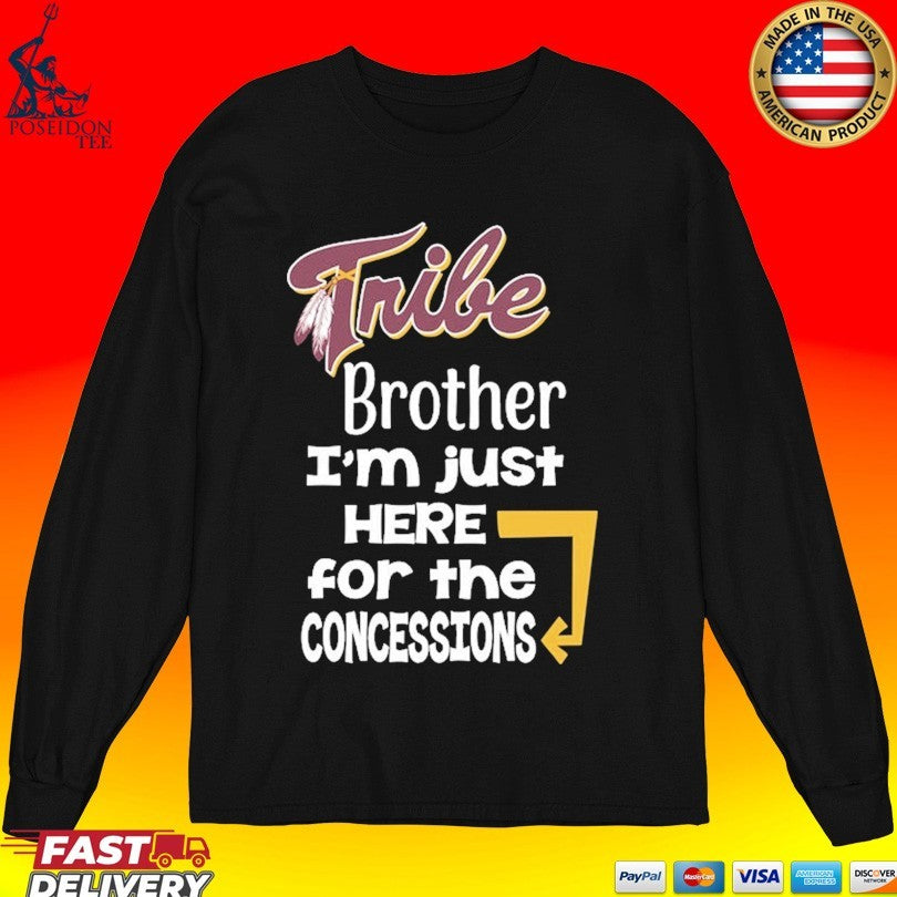 Tribe Brother I’m Just Here For The Concessions T-shirt
