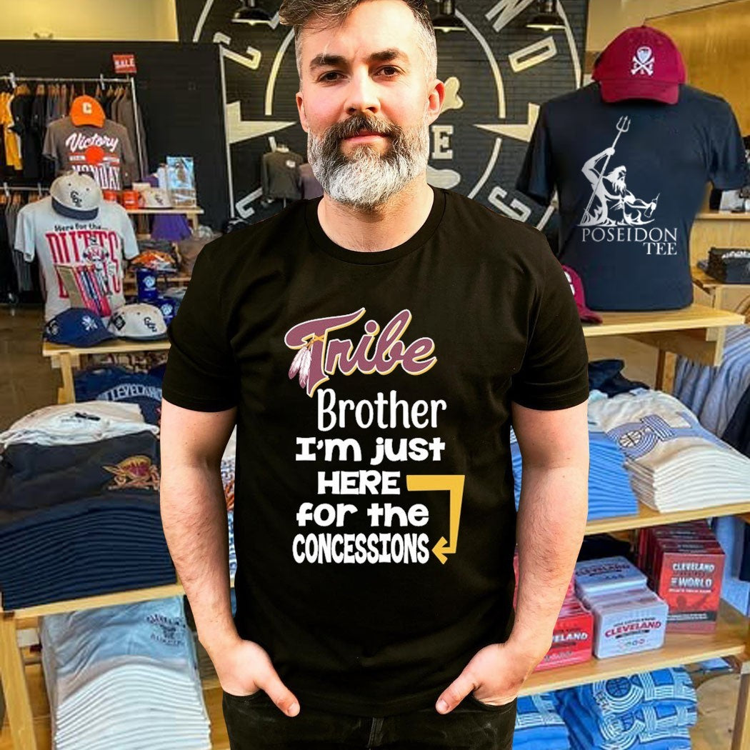 Tribe Brother I’m Just Here For The Concessions T-shirt