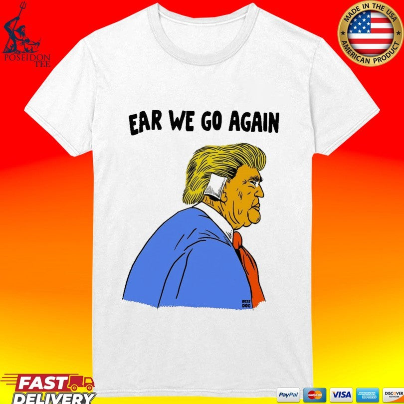 Trump Ear We Go Again Ivory T-shirt