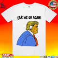 Trump Ear We Go Again Ivory T-shirt