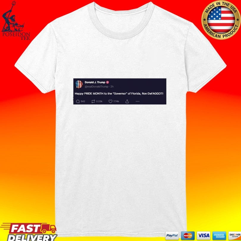 Trump Happy Pride Month To The Governor Of Florida Ron Defaggot T-shirt