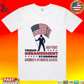 Trump Help Fight Derangement Syndrome America’s #1 Mental Illness T-shirt