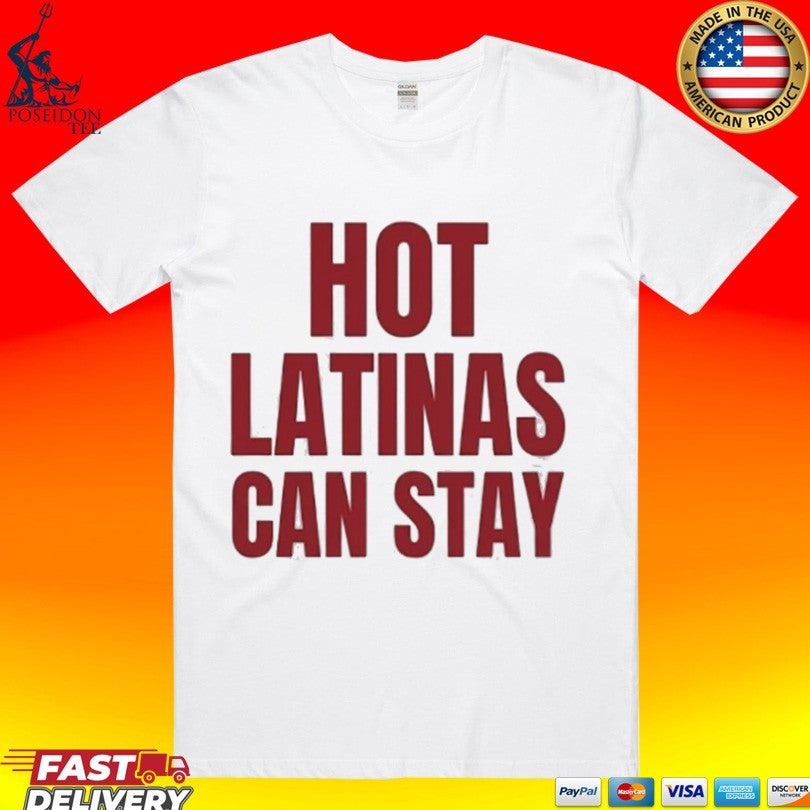 Trump Hot Latinas Can Stay T-shirt