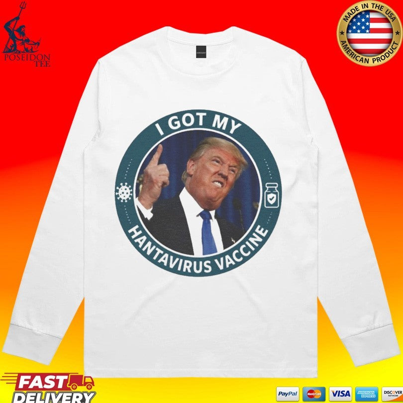 Trump I Got My Hantavirus Vaccine T-shirt