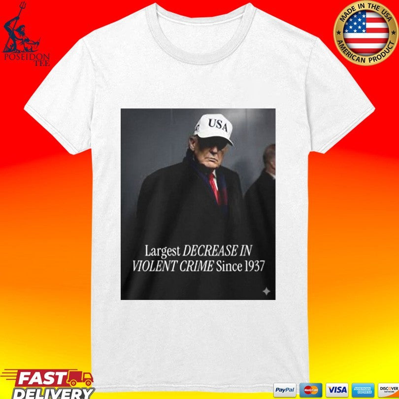Trump Largest Decrease In Violent Crime Since 1937 T-shirt