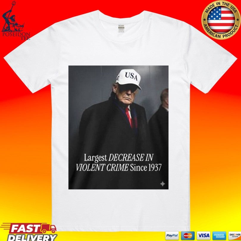 Trump Largest Decrease In Violent Crime Since 1937 T-shirt
