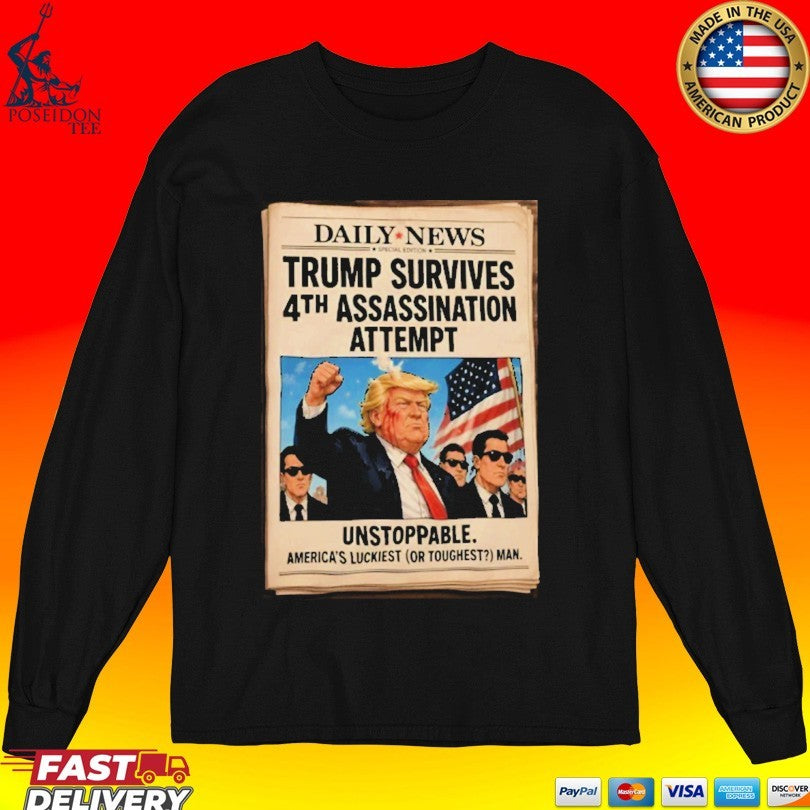 Trump Survives #4th Assassination Attempt Unstoppable T-shirt
