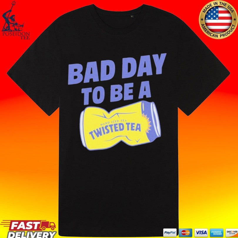 Twisted Tea Bad Day To Be Twisted Tea T-shirt