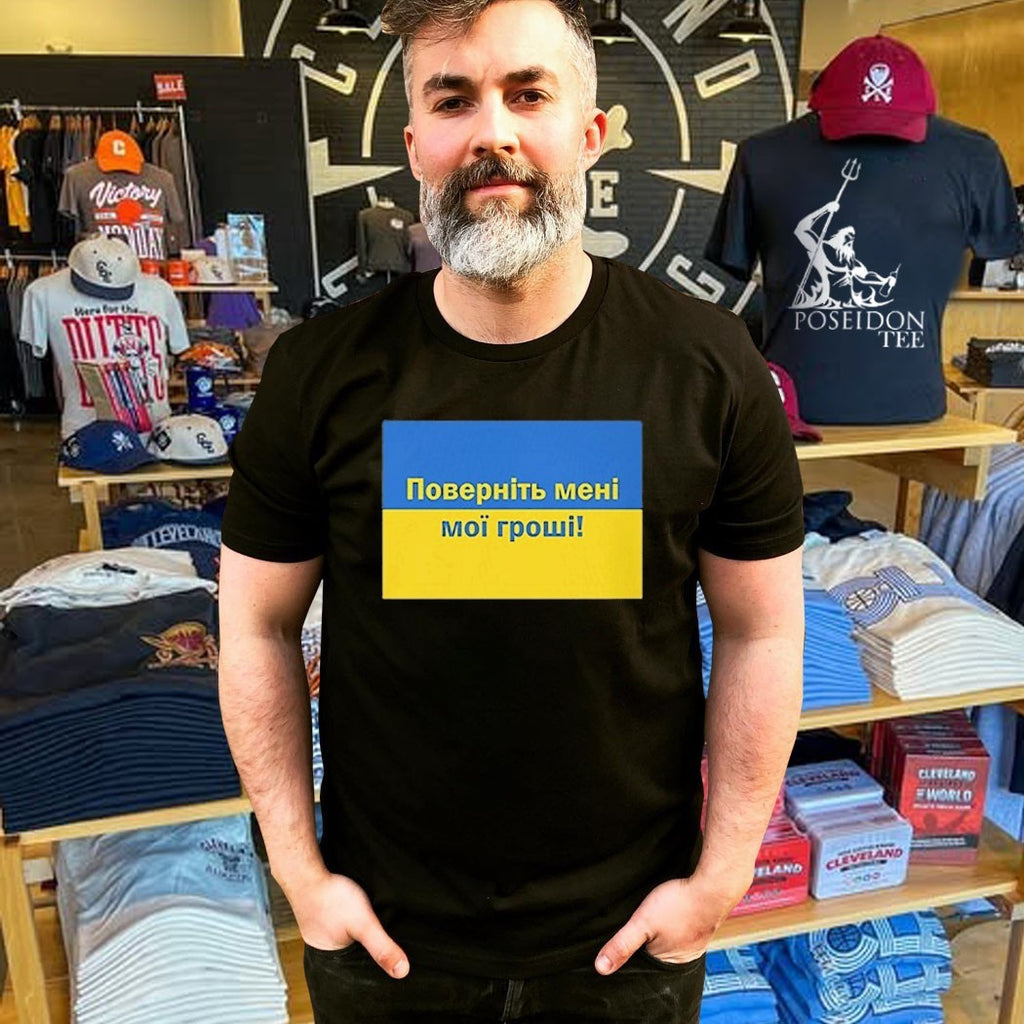 Ukrainian Return My Money T-shirt