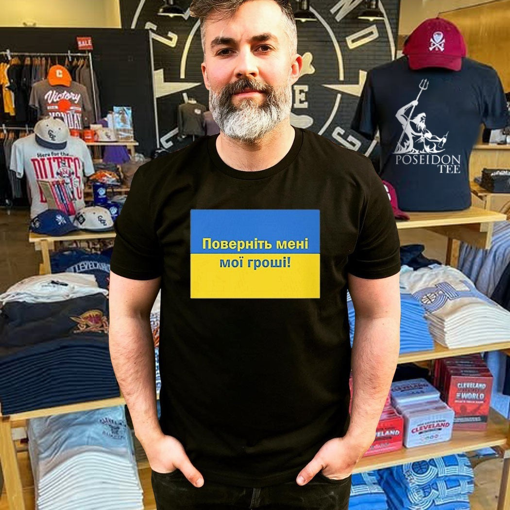 Ukrainian Return My Money T-shirt