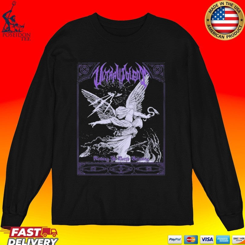 Ultraviolent Nothing Is Worth Believing T-shirt