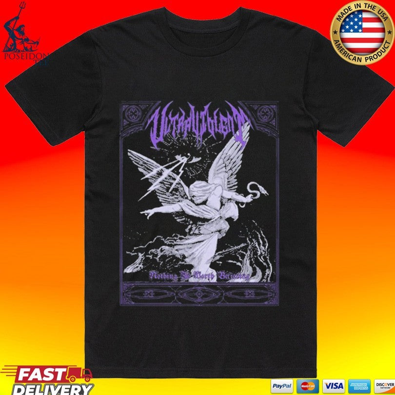 Ultraviolent Nothing Is Worth Believing T-shirt