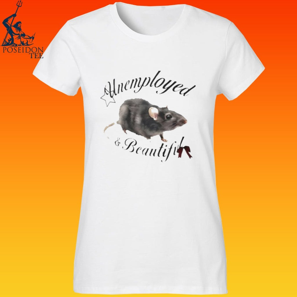 Unemployed And Beautiful T-shirt