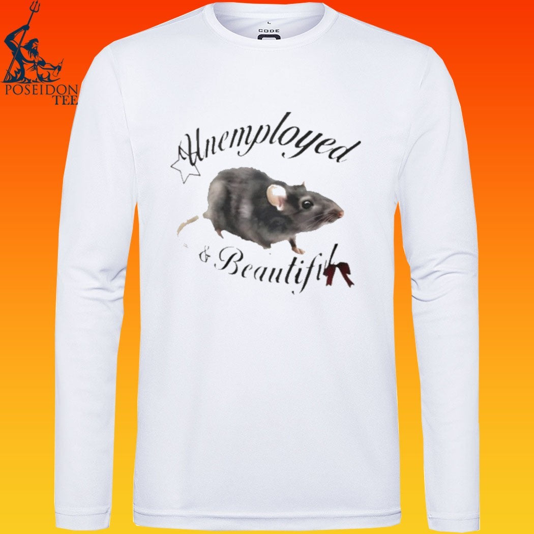 Unemployed And Beautiful T-shirt