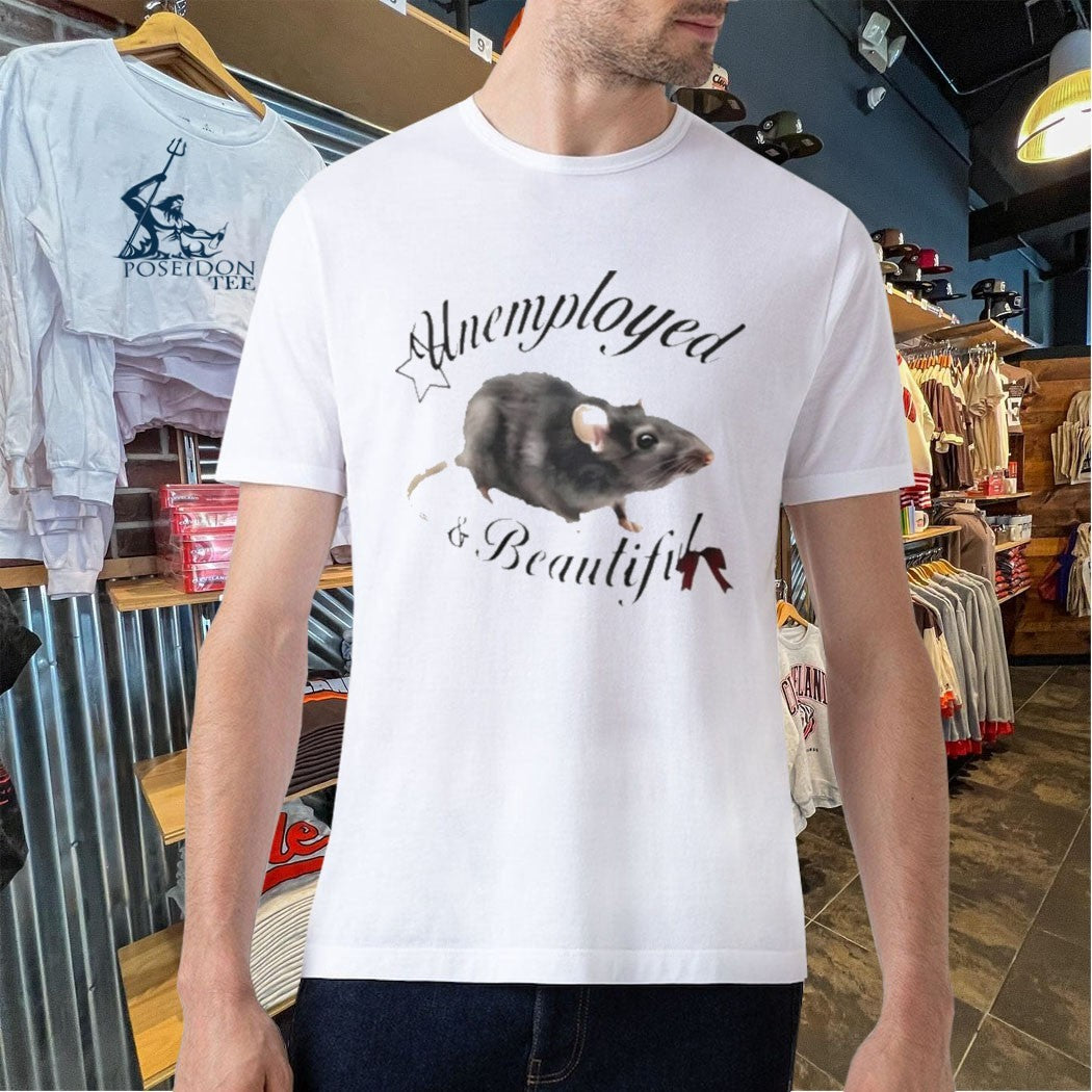 Unemployed And Beautiful T-shirt