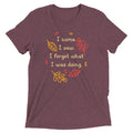 I Came. I Saw. I Forgot What I Was Doing. Men's Tri-Blend Tee