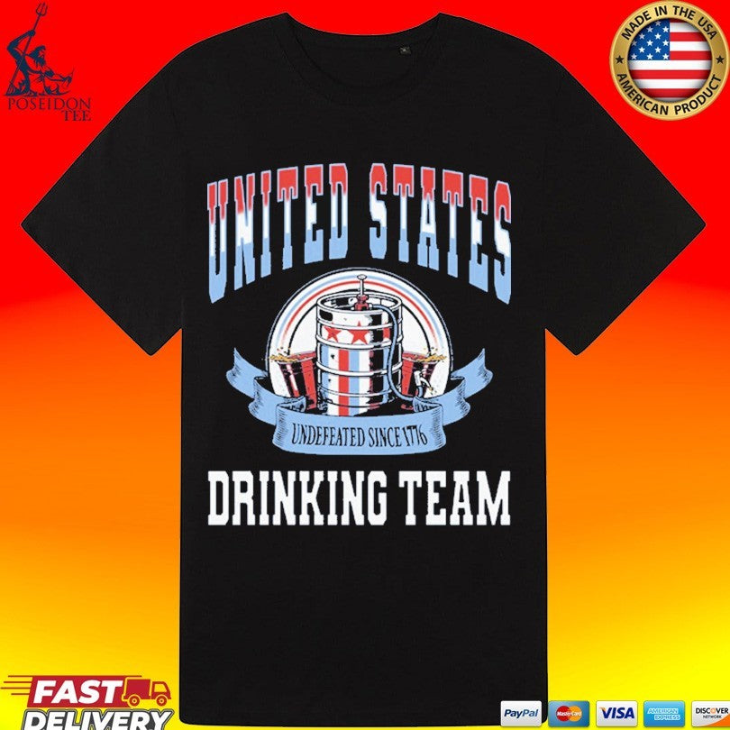 United States Drinking Team Undefeated Since 1776 T-shirt