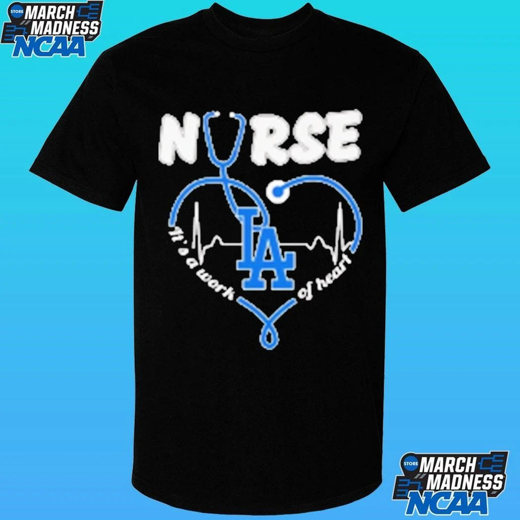 Dodgers Nurse It’s A Work Of Heart Shirt