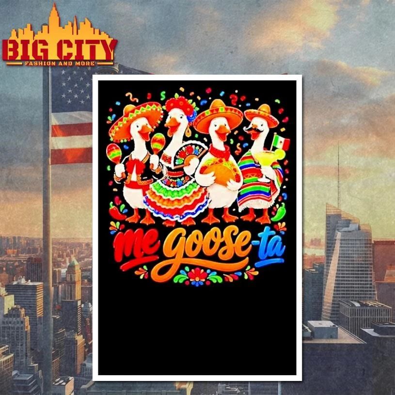 Me Goose Ta Cinco De Mayo Mexico Shirt