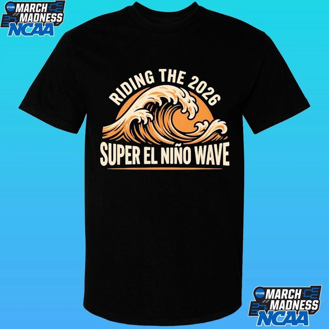 Riding The 2026 Super El Nino Wave Shirt