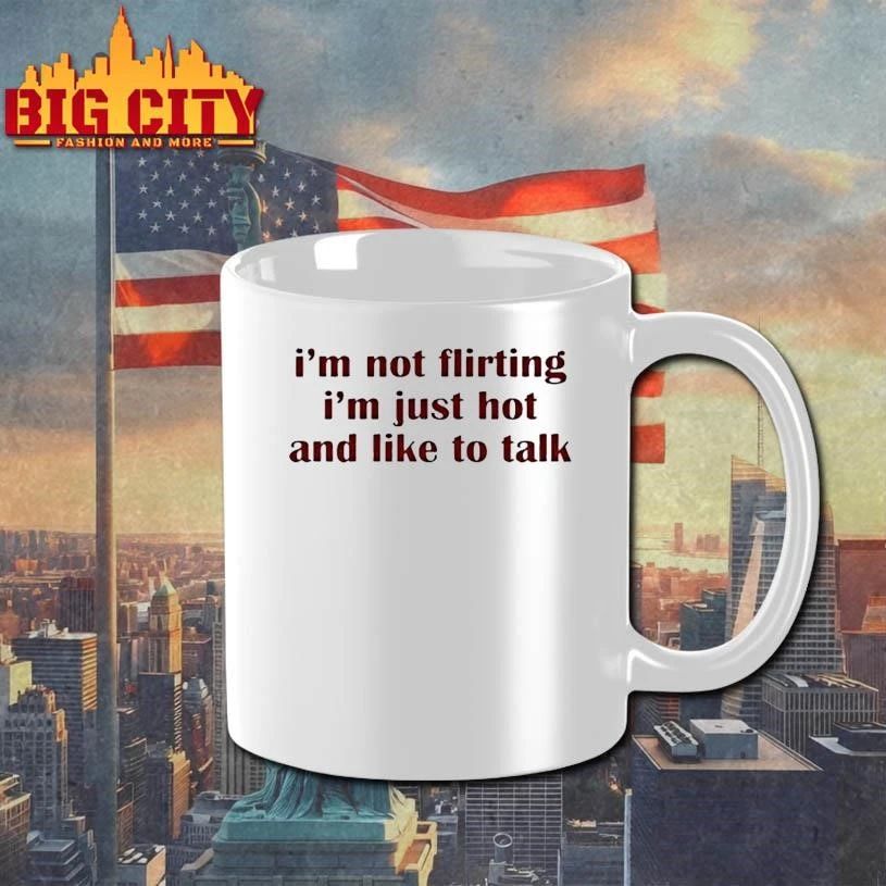 I’m Not Flirting I’m Just Hot And Like To Talk Tour 2026 shirt