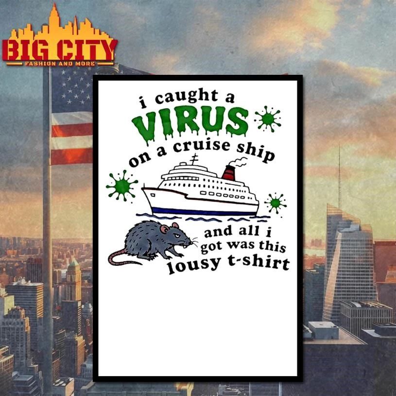 Rat I Caught A Virus On A Cruise Ship And All I Got Was This Lousy Shirt