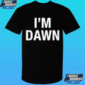 I’m Dawn Shirt