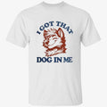 I Got That X-Large Dog In Me Shirt