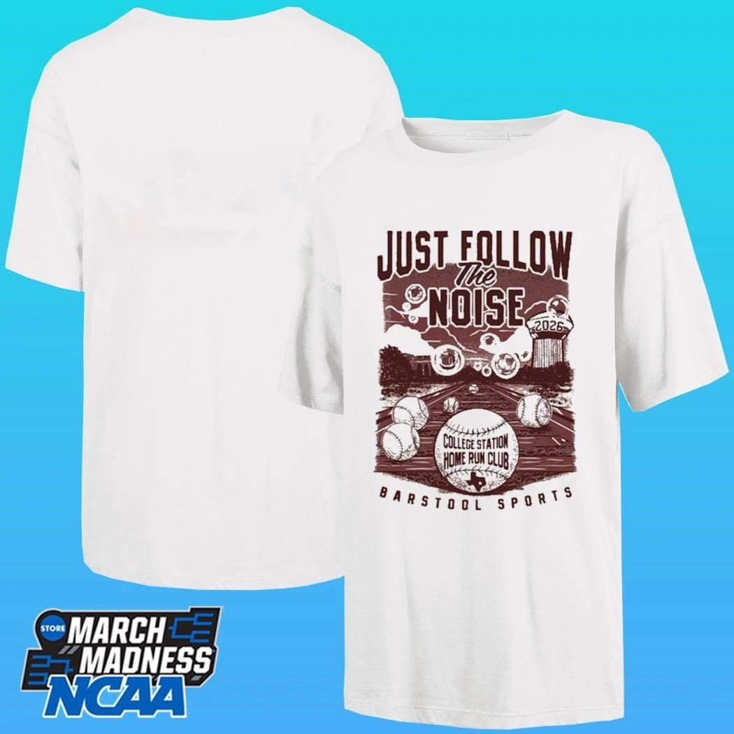 Just Follow The Noise College Station Home Run Club Barstool Sports Shirt
