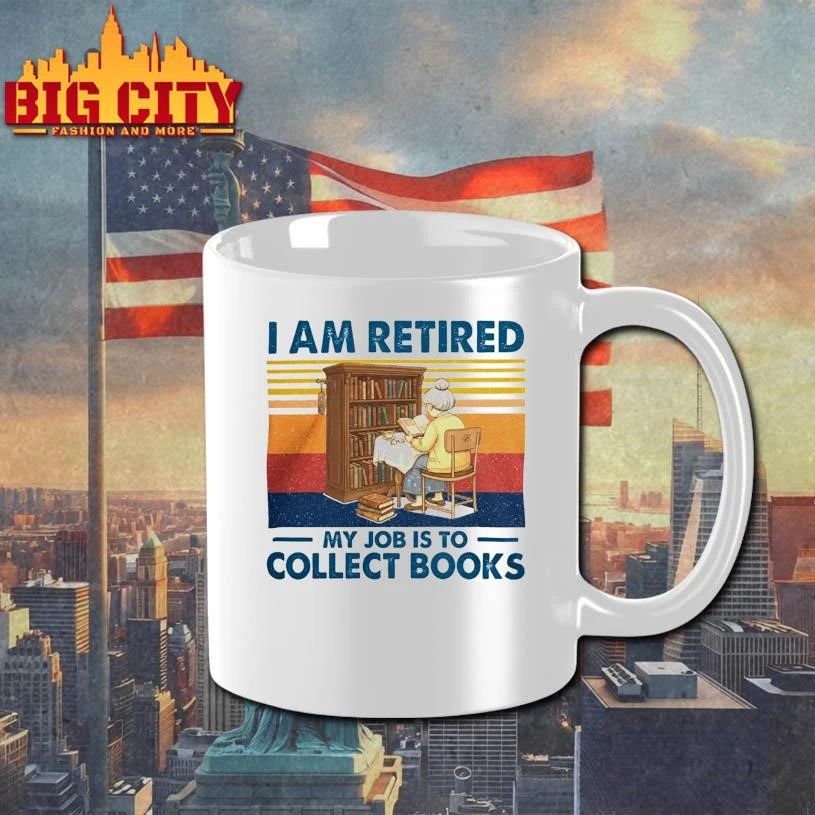 Original I Am Retired My Job Is To Collect Books Shirt