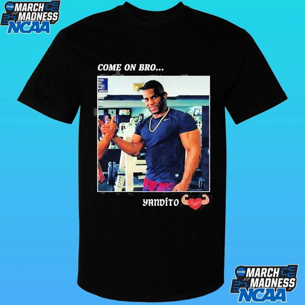 Yandy Díaz Come on bro Yandito Shirt