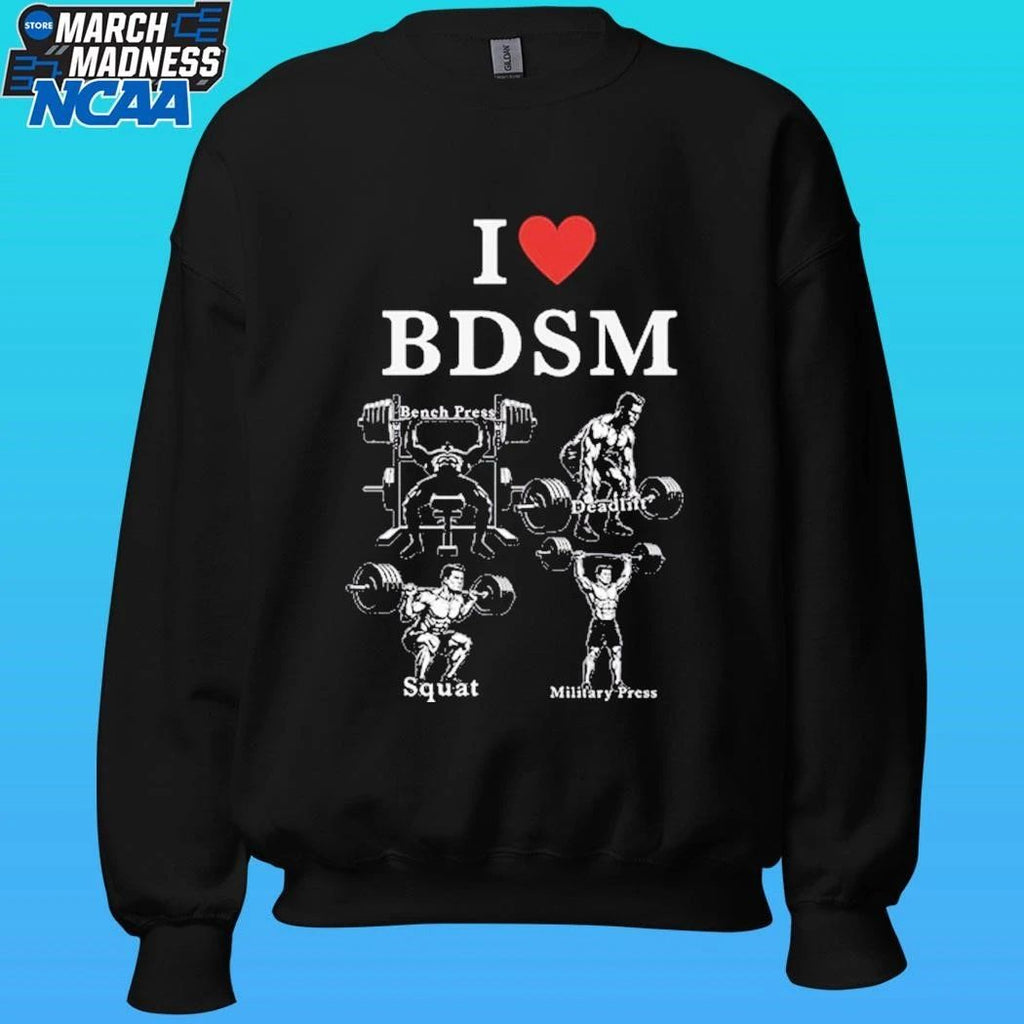 I Love Bdsm Bench Press Deadlift Squats Military Press Shirt