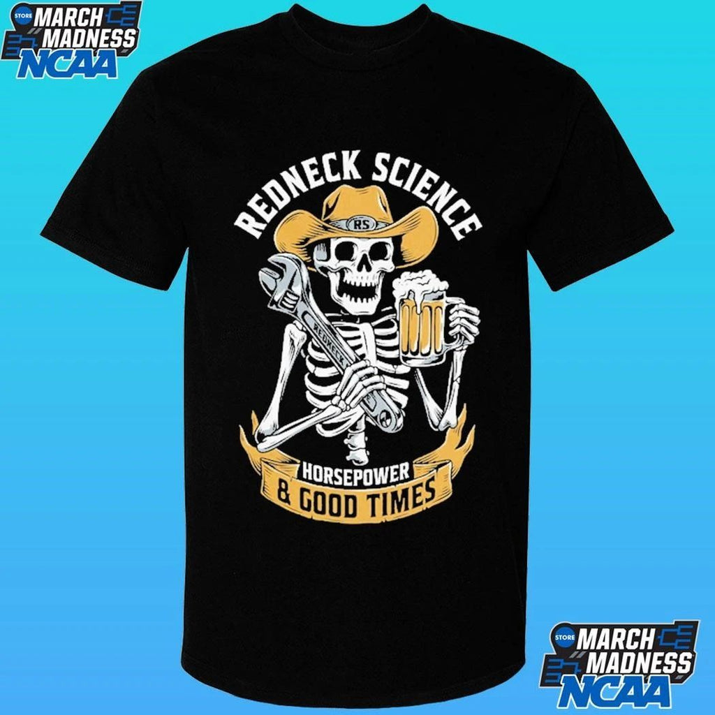 Skeleton Redneck Science Horsepower & Good Times Shirt