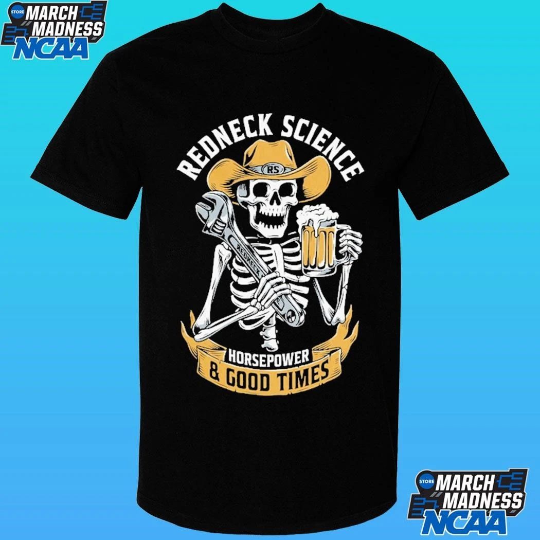 Skeleton Redneck Science Horsepower & Good Times Shirt