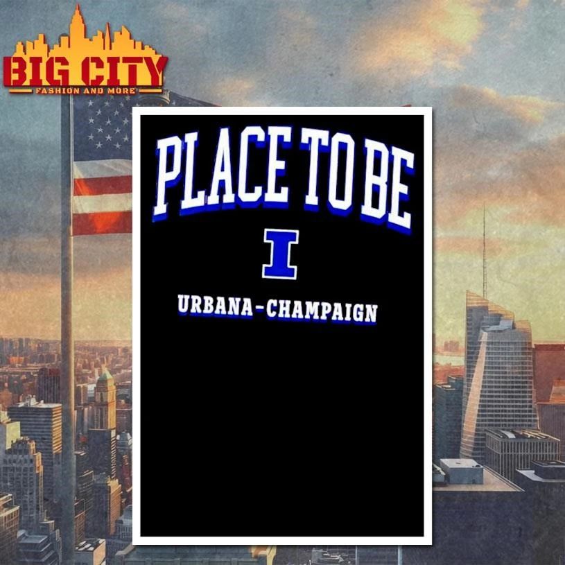 Funny The Place to Be Illinois Fighting Illini Football shirt