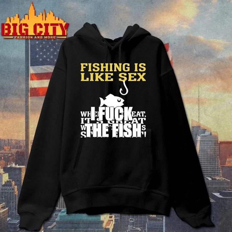 Premium Fishing Is Like Sex I Fuck The Fish Shirt