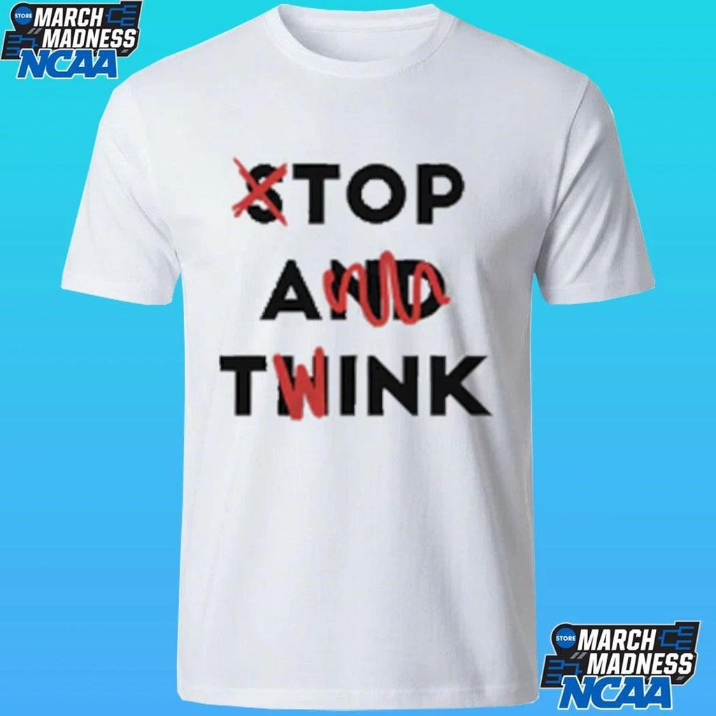 Stop And Think Top A Twink Shirt