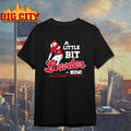 A Little Bit Lowder Now Shirt