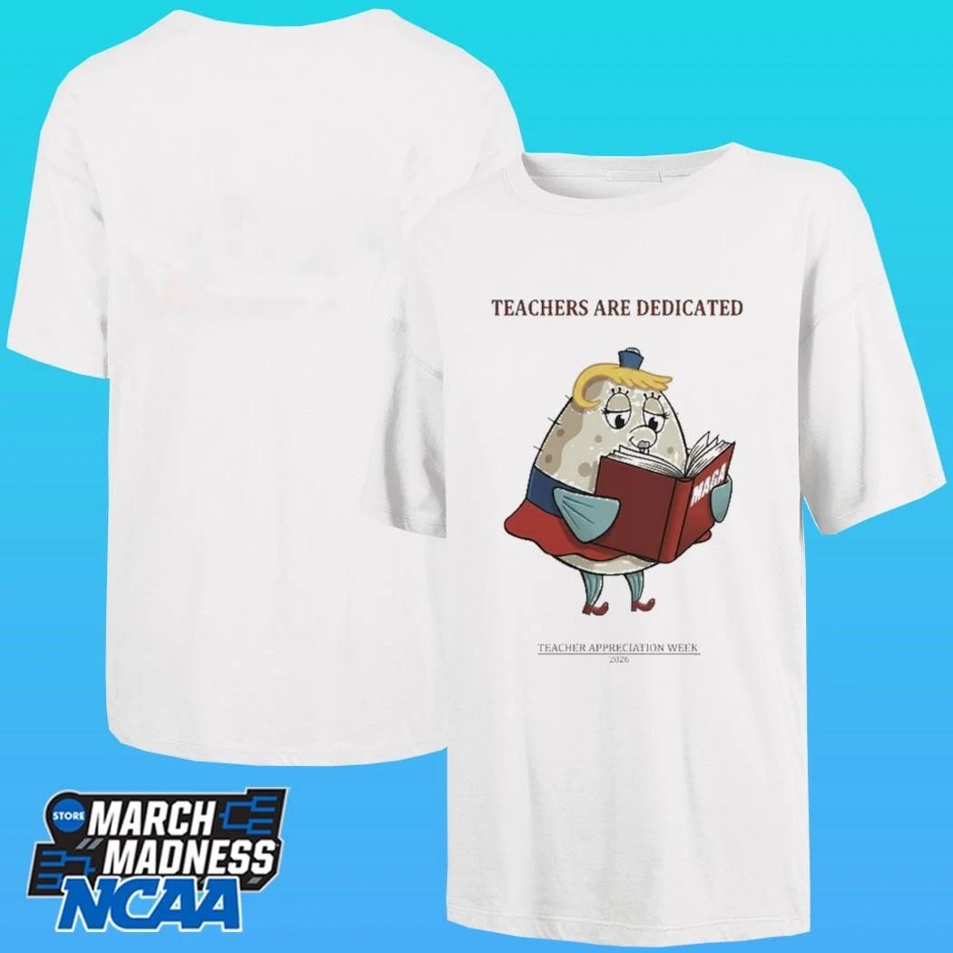 Trump Maga Teachers Are Dedicated 2026 Teacher Appreciation Week Shirt