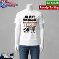 All Of My Friends Are Antifascist Cool And Beautiful Shirt