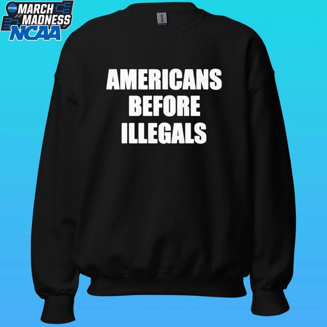 Americans Before Illegals Shirt