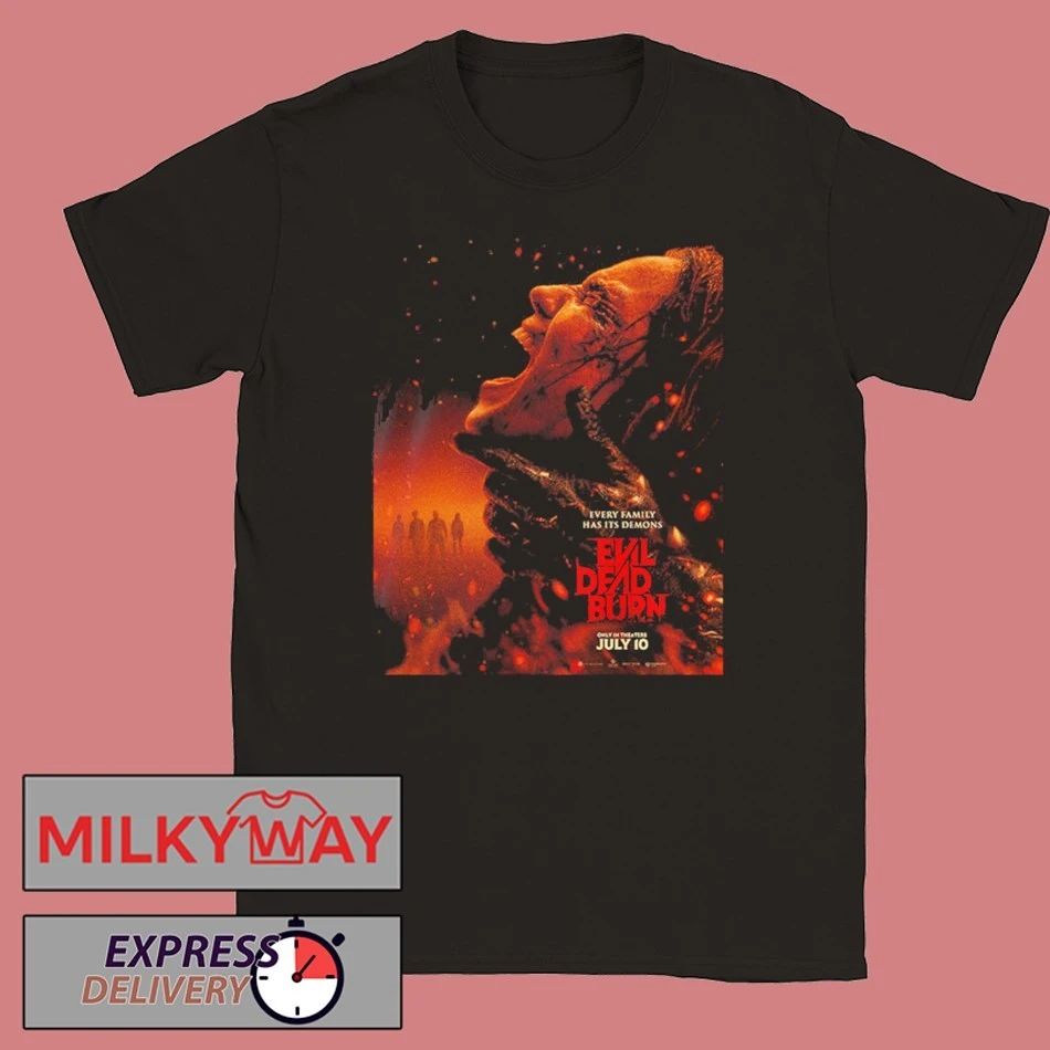 Evil Dead Burn 2026 First Poster Only In Theaters July 10 2026 Every Family Has Its Demons shirt