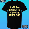 A Lot Can Happen In A Month Trust God Shirt