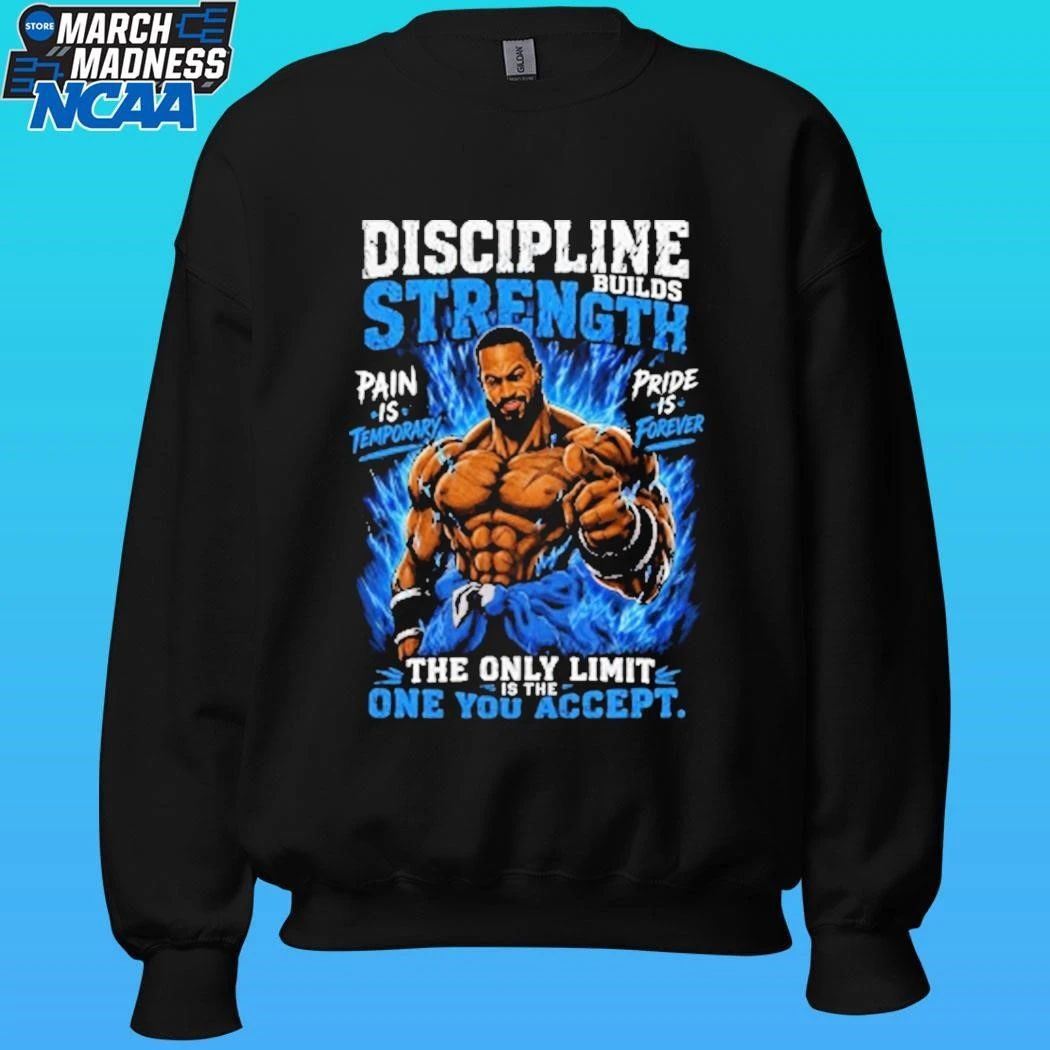 Discipline Builds Strength Pain Is Pride Is The Only Limit One You Accept Shirt